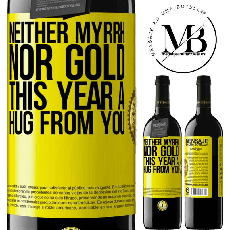 39,95 € Free Shipping | Red Wine RED Edition MBE Reserve Neither myrrh, nor gold. This year a hug from you Yellow Label. Customizable label Reserve 12 Months Harvest 2014 Tempranillo