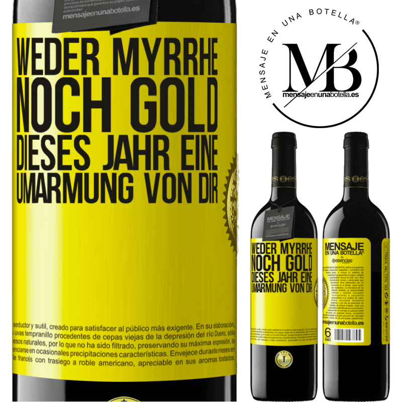 39,95 € Kostenloser Versand | Rotwein RED Ausgabe MBE Reserve Weder Myrrhe noch Gold. Dieses Jahr eine Umarmung von dir Gelbes Etikett. Anpassbares Etikett Reserve 12 Monate Ernte 2014 Tempranillo