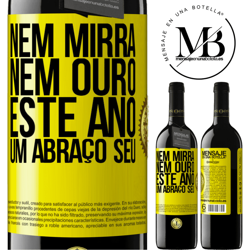 39,95 € Envio grátis | Vinho tinto Edição RED MBE Reserva Nem mirra, nem ouro. Este ano um abraço seu Etiqueta Amarela. Etiqueta personalizável Reserva 12 Meses Colheita 2016 Tempranillo