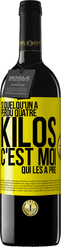 39,95 € | Vin rouge Édition RED MBE Réserve Si quelqu'un a perdu quatre kilos, c'est moi qui les a pris Étiquette Jaune. Étiquette personnalisable Réserve 12 Mois Récolte 2015 Tempranillo