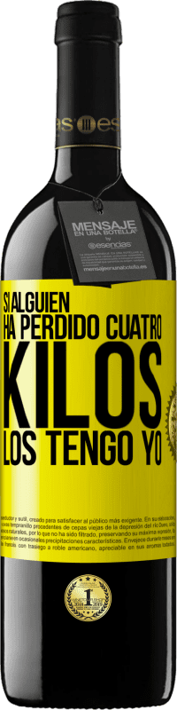 39,95 € Envío gratis | Vino Tinto Edición RED MBE Reserva Si alguien ha perdido cuatro kilos. Los tengo yo Etiqueta Amarilla. Etiqueta personalizable Reserva 12 Meses Cosecha 2016 Tempranillo