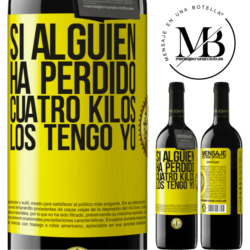 39,95 € Envío gratis | Vino Tinto Edición RED MBE Reserva Si alguien ha perdido cuatro kilos. Los tengo yo Etiqueta Amarilla. Etiqueta personalizable Reserva 12 Meses Cosecha 2014 Tempranillo