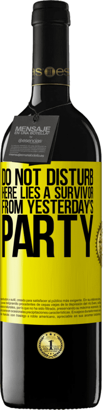 39,95 € | Red Wine RED Edition MBE Reserve Do not disturb. Here lies a survivor from yesterday's party Yellow Label. Customizable label Reserve 12 Months Harvest 2014 Tempranillo