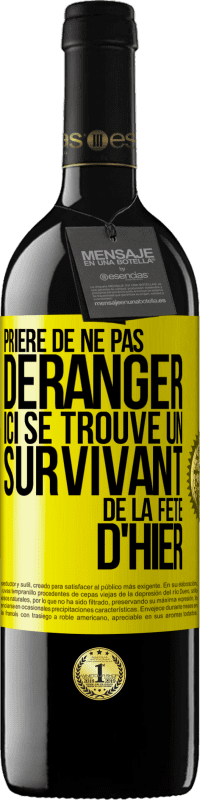 39,95 € | Vin rouge Édition RED MBE Réserve Prière de ne pas déranger. Ici se trouve un survivant de la fête d'hier Étiquette Jaune. Étiquette personnalisable Réserve 12 Mois Récolte 2015 Tempranillo