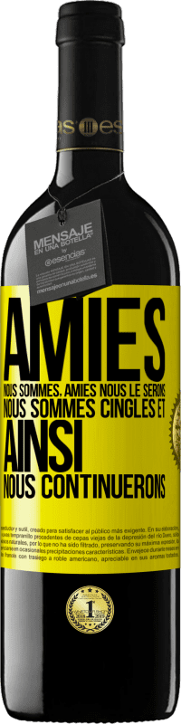 39,95 € | Vin rouge Édition RED MBE Réserve Amies nous sommes, amies nous le serons, nous sommes cinglés et ainsi nous continuerons Étiquette Jaune. Étiquette personnalisable Réserve 12 Mois Récolte 2016 Tempranillo