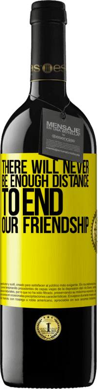 «私たちの友情を終わらせるのに十分な距離は決してありません» REDエディション MBE 予約する