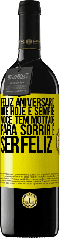 «Feliz aniversário. Que hoje e sempre você tem motivos para sorrir e ser feliz» Edição RED MBE Reserva