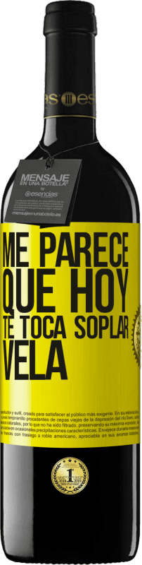 39,95 € Envío gratis | Vino Tinto Edición RED MBE Reserva Me parece que hoy, te toca soplar vela Etiqueta Amarilla. Etiqueta personalizable Reserva 12 Meses Cosecha 2016 Tempranillo