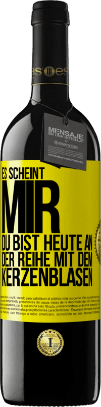 Kostenloser Versand | Rotwein RED Ausgabe MBE Reserve Es scheint mir, du bist heute an der Reihe mit dem Kerzenblasen Gelbes Etikett. Anpassbares Etikett Reserve 12 Monate Ernte 2014 Tempranillo