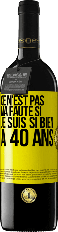 39,95 € | Vin rouge Édition RED MBE Réserve Ce n'est pas ma faute si je suis si bien à 40 ans Étiquette Jaune. Étiquette personnalisable Réserve 12 Mois Récolte 2015 Tempranillo