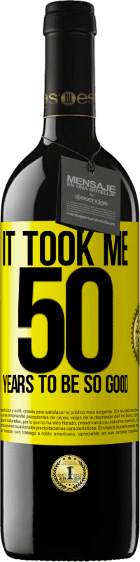 39,95 € | Red Wine RED Edition MBE Reserve It took me 50 years to be so good Yellow Label. Customizable label Reserve 12 Months Harvest 2014 Tempranillo