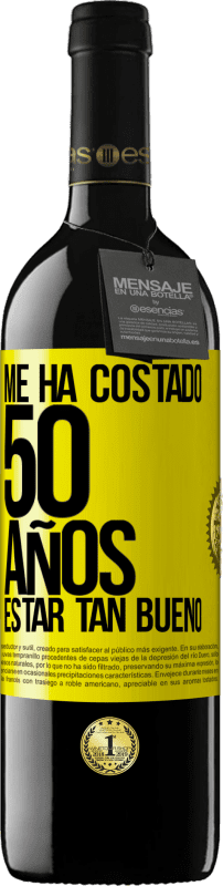 39,95 € | Vino Tinto Edición RED MBE Reserva Me ha costado 50 años, estar tan bueno Etiqueta Amarilla. Etiqueta personalizable Reserva 12 Meses Cosecha 2016 Tempranillo