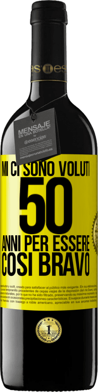 39,95 € | Vino rosso Edizione RED MBE Riserva Mi ci sono voluti 50 anni per essere così bravo Etichetta Gialla. Etichetta personalizzabile Riserva 12 Mesi Raccogliere 2014 Tempranillo