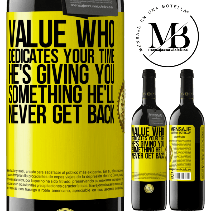 39,95 € Free Shipping | Red Wine RED Edition MBE Reserve Value who dedicates your time. He's giving you something he'll never get back Yellow Label. Customizable label Reserve 12 Months Harvest 2014 Tempranillo