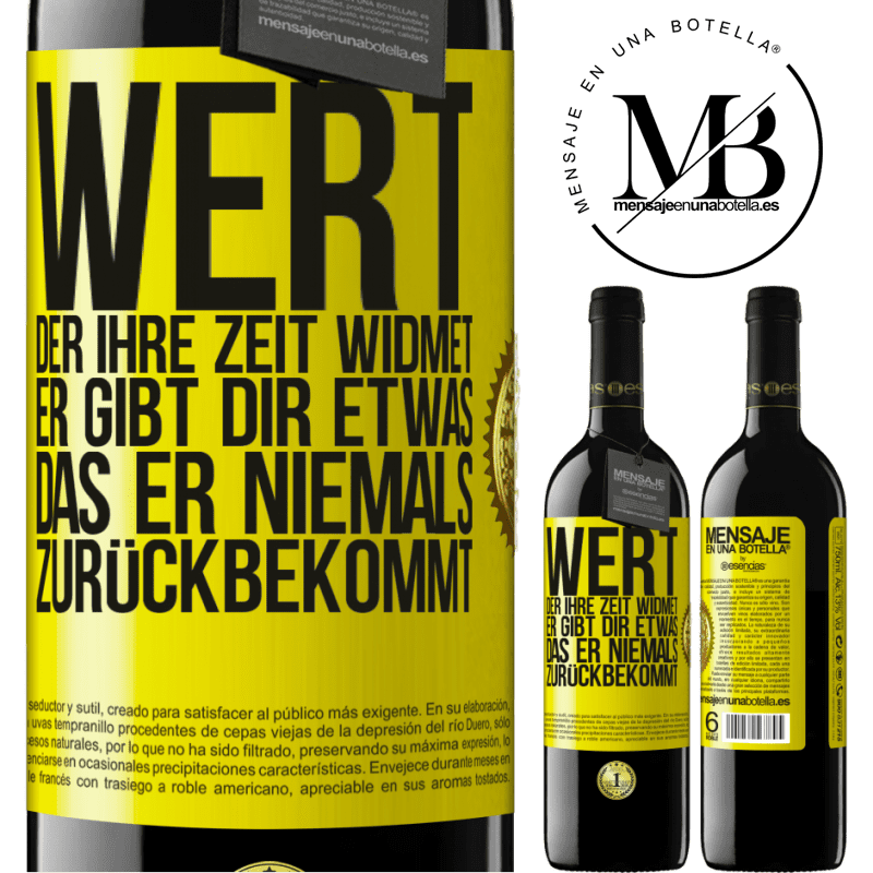 39,95 € Kostenloser Versand | Rotwein RED Ausgabe MBE Reserve Werte den, der dir Zeit widmet. Er gibt dir etwas, das er niemals zurückbekommen wird Gelbes Etikett. Anpassbares Etikett Reserve 12 Monate Ernte 2014 Tempranillo