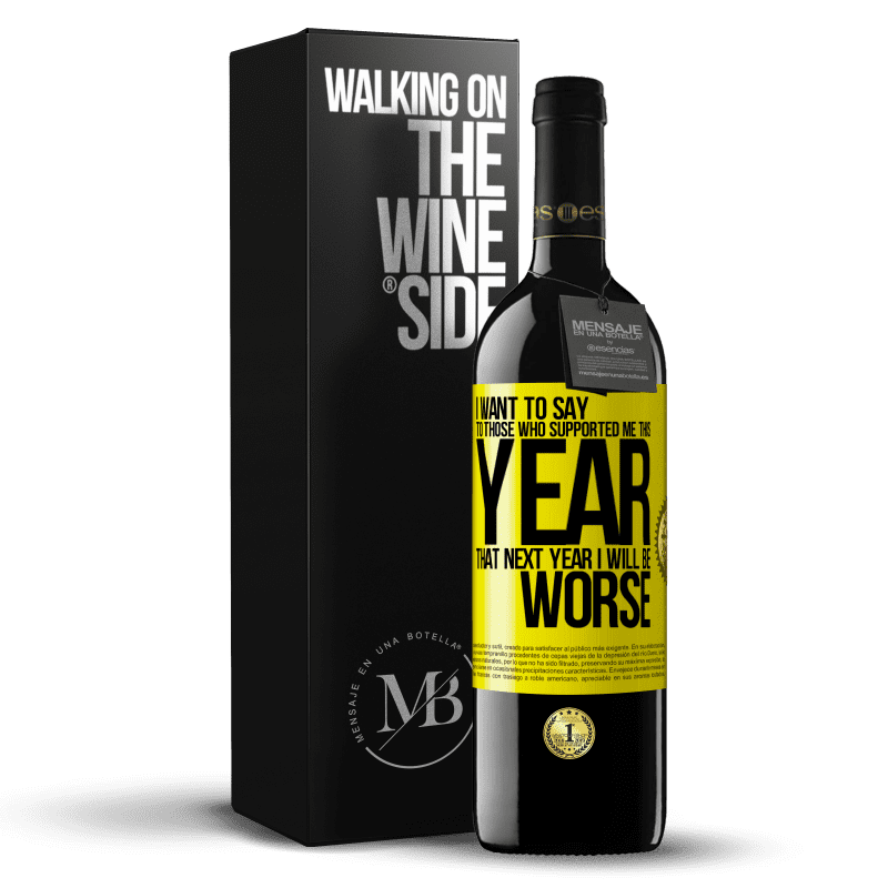39,95 € Free Shipping | Red Wine RED Edition MBE Reserve I want to say to those who supported me this year, that next year I will be worse Yellow Label. Customizable label Reserve 12 Months Harvest 2014 Tempranillo