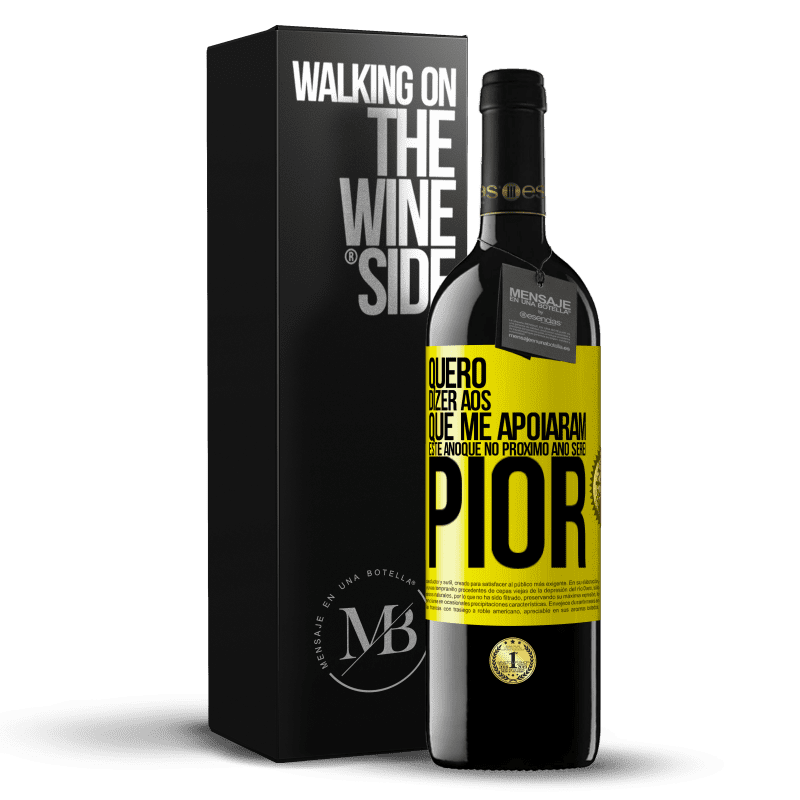 39,95 € Envio grátis | Vinho tinto Edição RED MBE Reserva Quero dizer aos que me apoiaram este ano que no próximo ano serei pior Etiqueta Amarela. Etiqueta personalizável Reserva 12 Meses Colheita 2016 Tempranillo