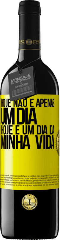 «Hoje não é apenas um dia, hoje é um dia da minha vida» Edição RED MBE Reserva