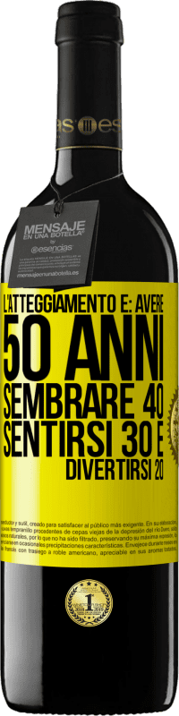 39,95 € | Vino rosso Edizione RED MBE Riserva L'atteggiamento è: avere 50 anni, sembrare 40, sentirsi 30 e divertirsi 20 Etichetta Gialla. Etichetta personalizzabile Riserva 12 Mesi Raccogliere 2015 Tempranillo