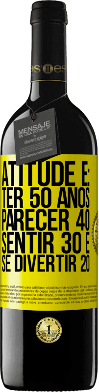 «Atitude é: ter 50 anos, parecer 40, sentir 30 e se divertir 20» Edição RED MBE Reserva