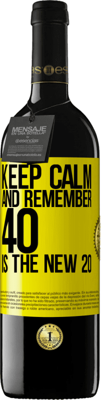 «Keep calm and remember, 40 is the new 20» RED Edition MBE Reserve