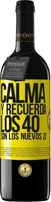 39,95 € | Vino Tinto Edición RED MBE Reserva Calma y recuerda, los 40 son los nuevos 20 Etiqueta Amarilla. Etiqueta personalizable Reserva 12 Meses Cosecha 2014 Tempranillo