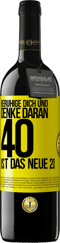 39,95 € | Rotwein RED Ausgabe MBE Reserve Beruhige dich und denke daran, 40 ist das neue 20 Gelbes Etikett. Anpassbares Etikett Reserve 12 Monate Ernte 2014 Tempranillo
