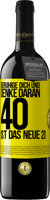 39,95 € | Rotwein RED Ausgabe MBE Reserve Beruhige dich und denke daran, 40 ist das neue 20 Gelbes Etikett. Anpassbares Etikett Reserve 12 Monate Ernte 2015 Tempranillo