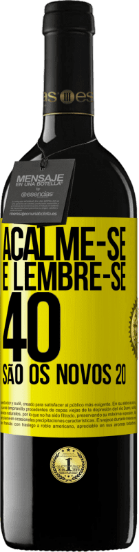 «Acalme-se e lembre-se, 40 são os novos 20» Edição RED MBE Reserva