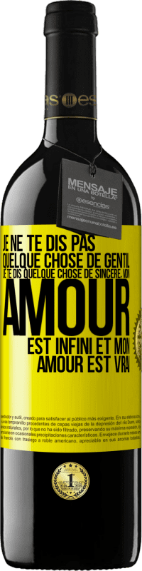 39,95 € | Vin rouge Édition RED MBE Réserve Je ne te dis pas quelque chose de gentil, je te dis quelque chose de sincère, mon amour est infini et mon amour est vrai Étiquette Jaune. Étiquette personnalisable Réserve 12 Mois Récolte 2016 Tempranillo