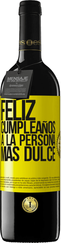 39,95 € | Vino Tinto Edición RED MBE Reserva Feliz cumpleaños a la persona más dulce Etiqueta Amarilla. Etiqueta personalizable Reserva 12 Meses Cosecha 2016 Tempranillo