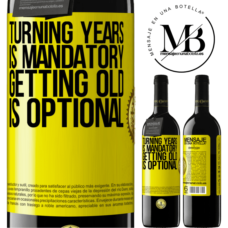 39,95 € Free Shipping | Red Wine RED Edition MBE Reserve Turning years is mandatory, getting old is optional Yellow Label. Customizable label Reserve 12 Months Harvest 2015 Tempranillo