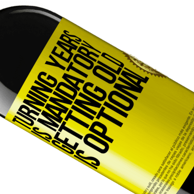 Unique & Personal Expressions. «Turning years is mandatory, getting old is optional» RED Edition MBE Reserve