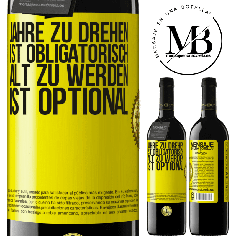 39,95 € Kostenloser Versand | Rotwein RED Ausgabe MBE Reserve Geburtstag haben ist obligatorisch, alt werden ist optional Gelbes Etikett. Anpassbares Etikett Reserve 12 Monate Ernte 2015 Tempranillo