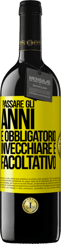 39,95 € | Vino rosso Edizione RED MBE Riserva Passare gli anni è obbligatorio, invecchiare è facoltativo Etichetta Gialla. Etichetta personalizzabile Riserva 12 Mesi Raccogliere 2015 Tempranillo