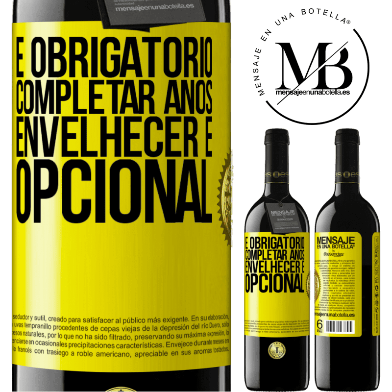 39,95 € Envio grátis | Vinho tinto Edição RED MBE Reserva É obrigatório completar anos, envelhecer é opcional Etiqueta Amarela. Etiqueta personalizável Reserva 12 Meses Colheita 2015 Tempranillo