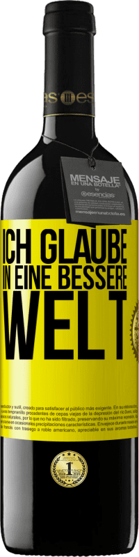 Kostenloser Versand | Rotwein RED Ausgabe MBE Reserve Ich glaube (IN) eine bessere Welt Gelbes Etikett. Anpassbares Etikett Reserve 12 Monate Ernte 2014 Tempranillo