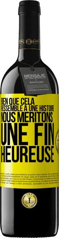 Envoi gratuit | Vin rouge Édition RED MBE Réserve Bien que cela ressemble à une histoire, nous méritons une fin heureuse Étiquette Jaune. Étiquette personnalisable Réserve 12 Mois Récolte 2014 Tempranillo