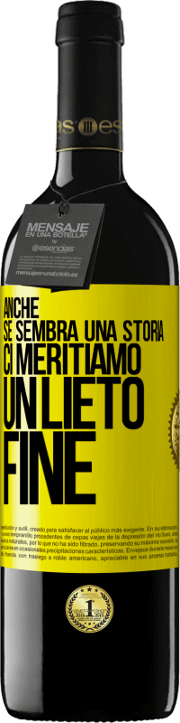 Spedizione Gratuita | Vino rosso Edizione RED MBE Riserva Anche se sembra una storia, ci meritiamo un lieto fine Etichetta Gialla. Etichetta personalizzabile Riserva 12 Mesi Raccogliere 2014 Tempranillo