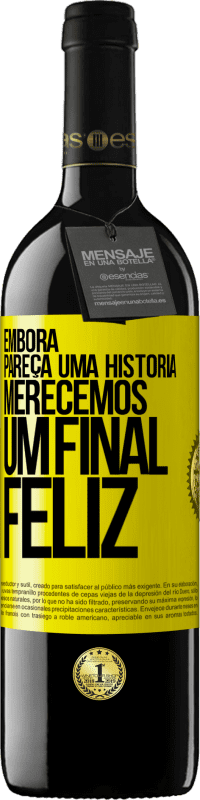 Envio grátis | Vinho tinto Edição RED MBE Reserva Embora pareça uma história, merecemos um final feliz Etiqueta Amarela. Etiqueta personalizável Reserva 12 Meses Colheita 2014 Tempranillo