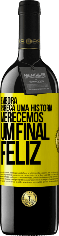 «Embora pareça uma história, merecemos um final feliz» Edição RED MBE Reserva