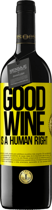 «Good wine is a human right» Edição RED MBE Reserva