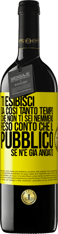 Spedizione Gratuita | Vino rosso Edizione RED MBE Riserva Ti esibisci da così tanto tempo che non ti sei nemmeno reso conto che il pubblico se n'è già andato Etichetta Gialla. Etichetta personalizzabile Riserva 12 Mesi Raccogliere 2014 Tempranillo