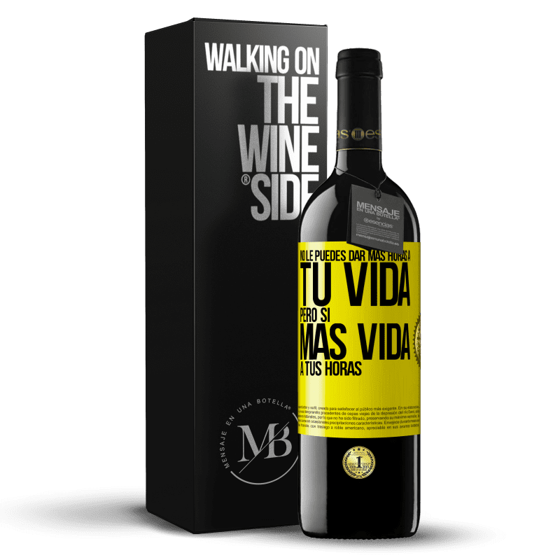 39,95 € Envío gratis | Vino Tinto Edición RED MBE Reserva No le puedes dar más horas a tu vida, pero sí más vida a tus horas Etiqueta Amarilla. Etiqueta personalizable Reserva 12 Meses Cosecha 2015 Tempranillo