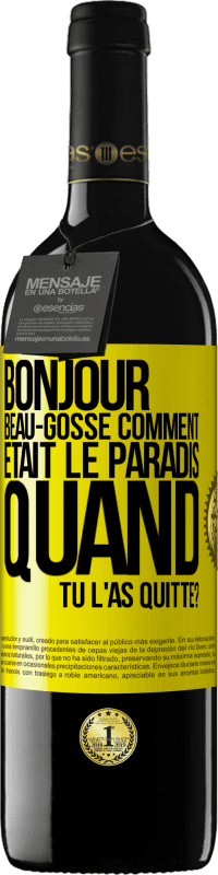 39,95 € | Vin rouge Édition RED MBE Réserve Bonjour beau-gosse, comment était le paradis quand tu l'as quitté? Étiquette Jaune. Étiquette personnalisable Réserve 12 Mois Récolte 2015 Tempranillo