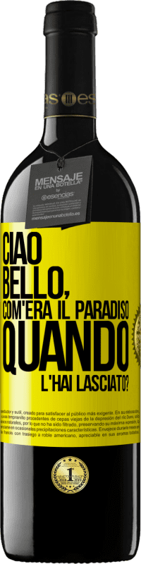 39,95 € Spedizione Gratuita | Vino rosso Edizione RED MBE Riserva Ciao bello, com'era il paradiso quando l'hai lasciato? Etichetta Gialla. Etichetta personalizzabile Riserva 12 Mesi Raccogliere 2014 Tempranillo