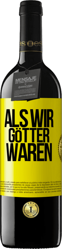 Kostenloser Versand | Rotwein RED Ausgabe MBE Reserve Als wir Götter waren Gelbes Etikett. Anpassbares Etikett Reserve 12 Monate Ernte 2014 Tempranillo