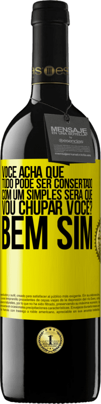 39,95 € | Vinho tinto Edição RED MBE Reserva Você acha que tudo pode ser consertado com um simples Será que vou chupar você? ... Bem, sim Etiqueta Amarela. Etiqueta personalizável Reserva 12 Meses Colheita 2015 Tempranillo