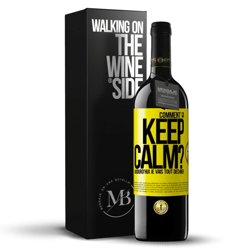 39,95 € Envoi gratuit | Vin rouge Édition RED MBE Réserve Comment ça Keep Calm? Aujourd'hui je vais tout déchirer Étiquette Jaune. Étiquette personnalisable Réserve 12 Mois Récolte 2014 Tempranillo