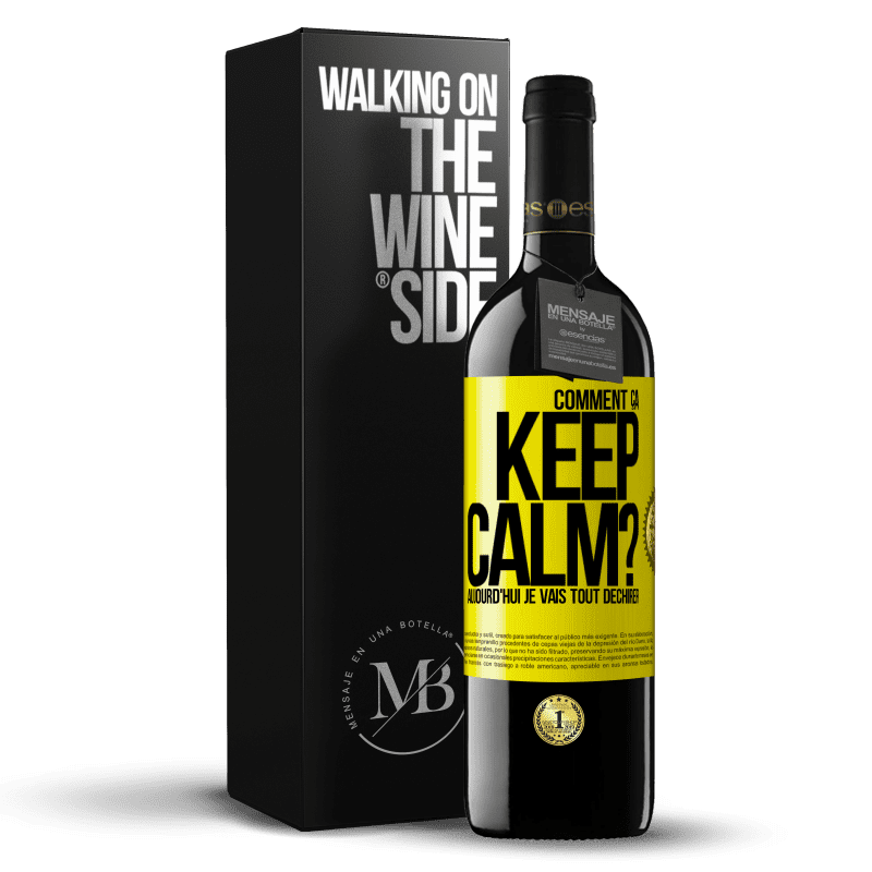 39,95 € Envoi gratuit | Vin rouge Édition RED MBE Réserve Comment ça Keep Calm? Aujourd'hui je vais tout déchirer Étiquette Jaune. Étiquette personnalisable Réserve 12 Mois Récolte 2016 Tempranillo